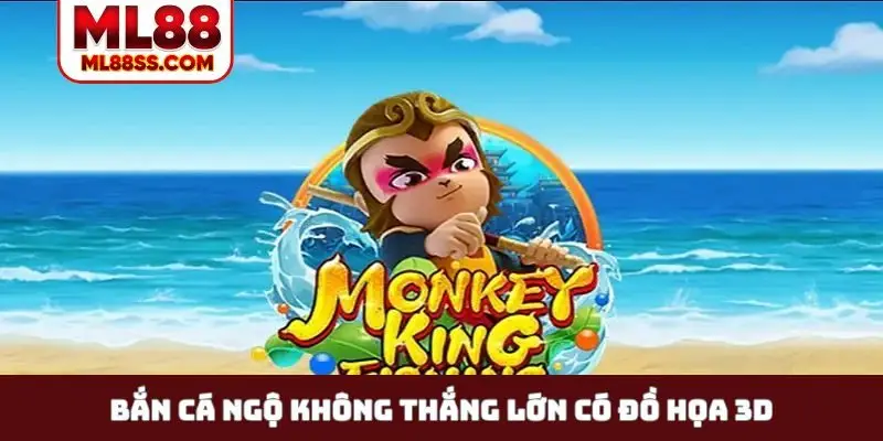 Bắn cá Ngộ Không thắng lớn có đồ họa 3D