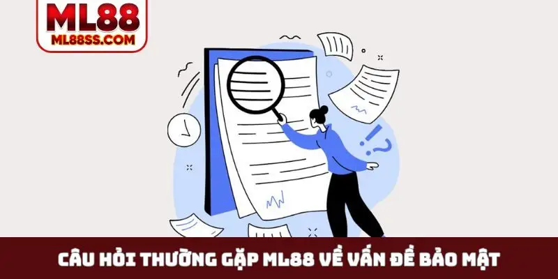 Câu hỏi thường gặp ML88 về vấn đề bảo mật