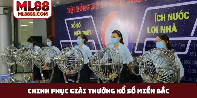 Chinh phục giải thưởng xổ số miền Bắc