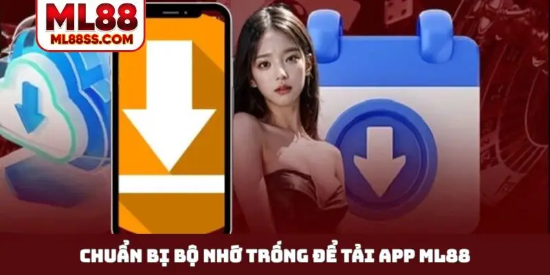 Chuẩn bị bộ nhớ trống để tải app ML88