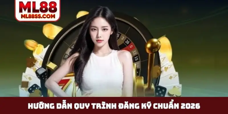 Hướng dẫn quy trình đăng ký chuẩn 2026