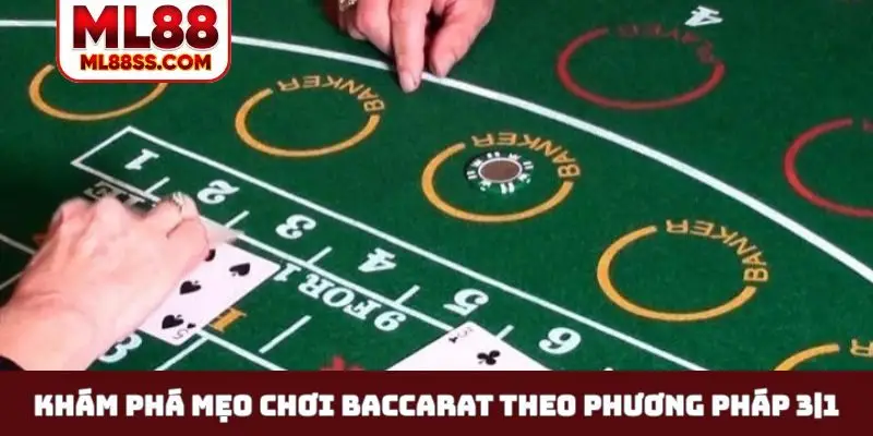 Khám phá mẹo chơi baccarat theo phương pháp 3|1