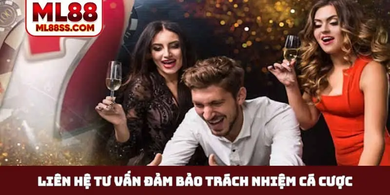Liên hệ tư vấn đảm bảo trách nhiệm cá cược