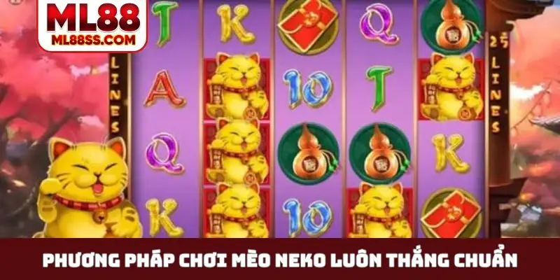Phương pháp chơi mèo Neko luôn thắng chuẩn