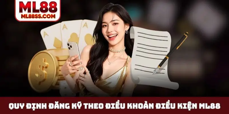 Quy định đăng ký theo điều khoản điều kiện ML88