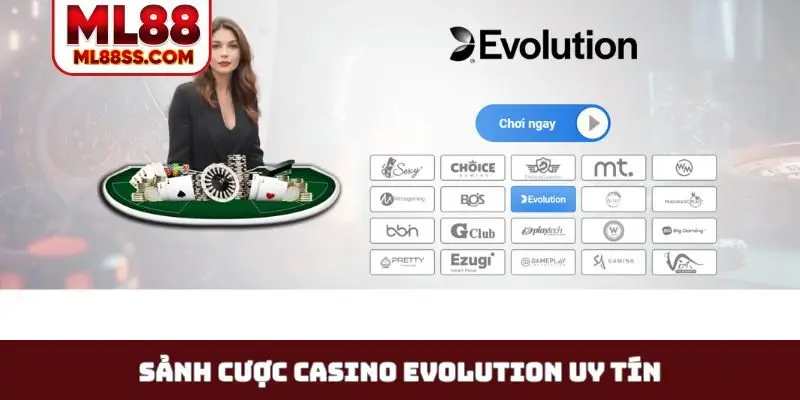 Sảnh cược casino Evolution uy tín