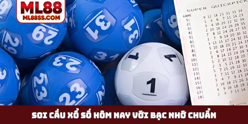 Soi cầu xổ số hôm nay với bạc nhớ chuẩn