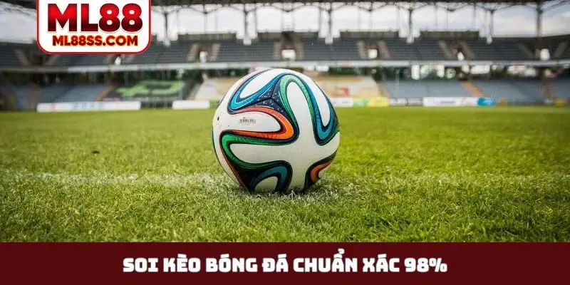 Soi kèo bóng đá chuẩn xác 98