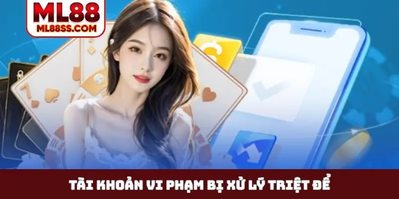 Tài khoản vi phạm bị xử lý triệt để