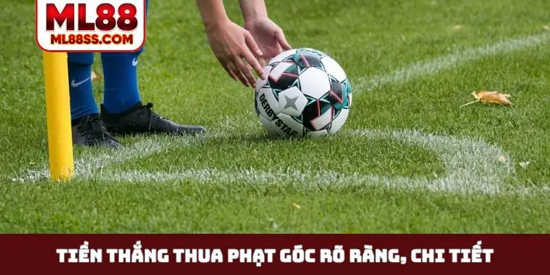 Tiền thắng thua phạt góc rõ ràng, chi tiết